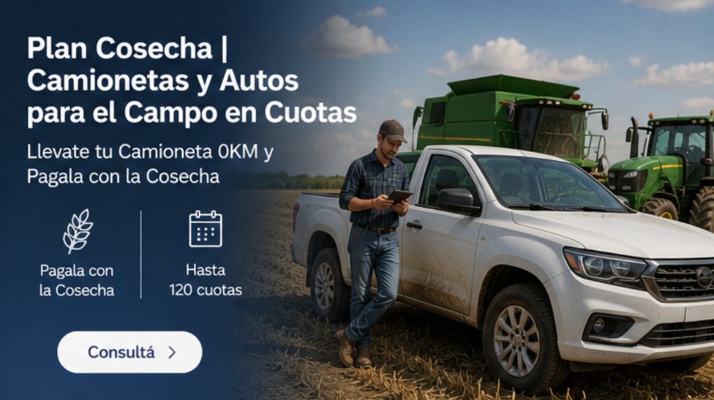 Plan Cosecha Camionetas y Autos para el Campo en Cuotas